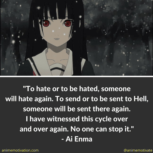 To hate or to be hated, someone will hate again. To send or to be sent to Hell, someone will be sent there again. I have witnessed this cycle over and over again. No one can stop it.