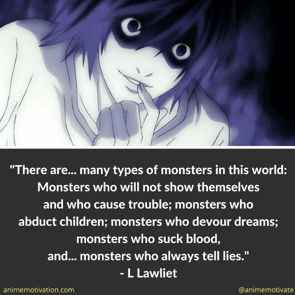 Featured image of post L Lawliet Quotes Monster Why did l lawliet from death note call himself a monster in his famous quote in the relight 2