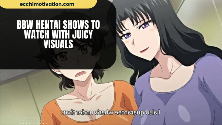 37+ BBW Hentai Shows To Watch With Juicy Visuals