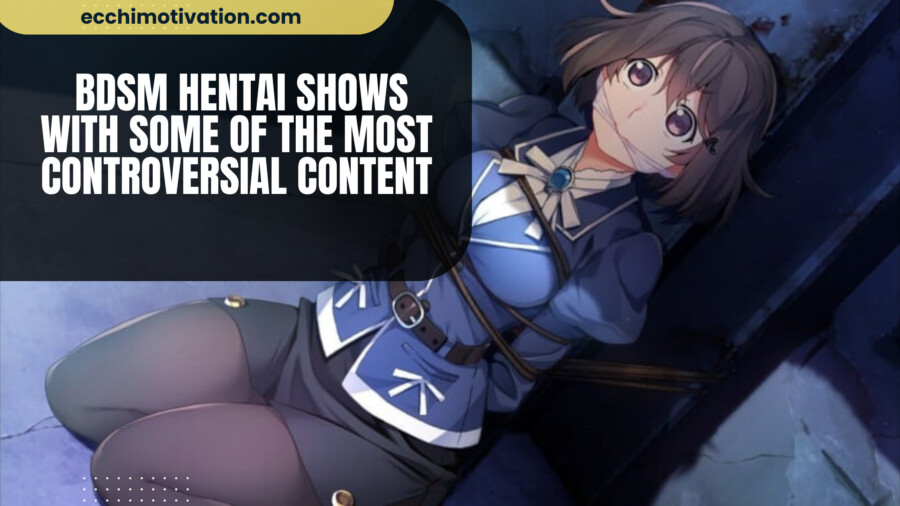 35+ BDSM Hentai Shows With Some Of The Most Controversial Content