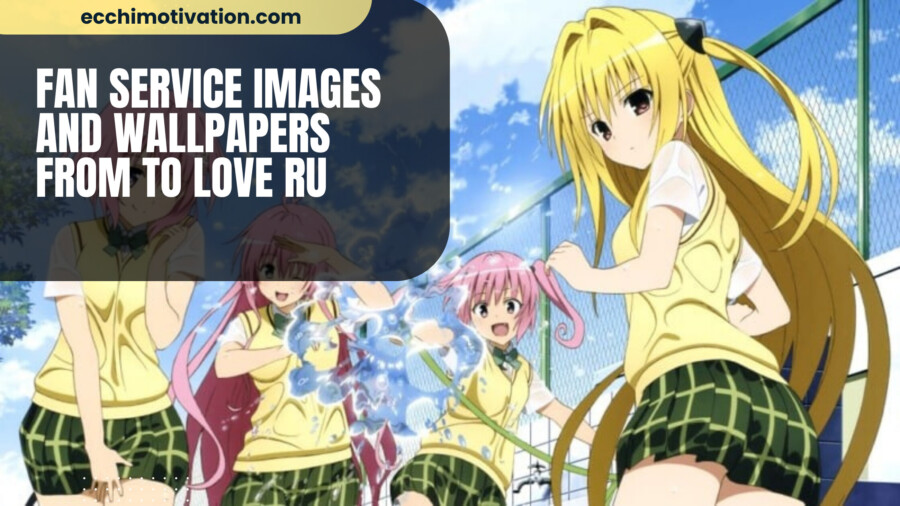 65+ Fan Service Images And Wallpapers From To Love Ru For Your Viewing Pleasure