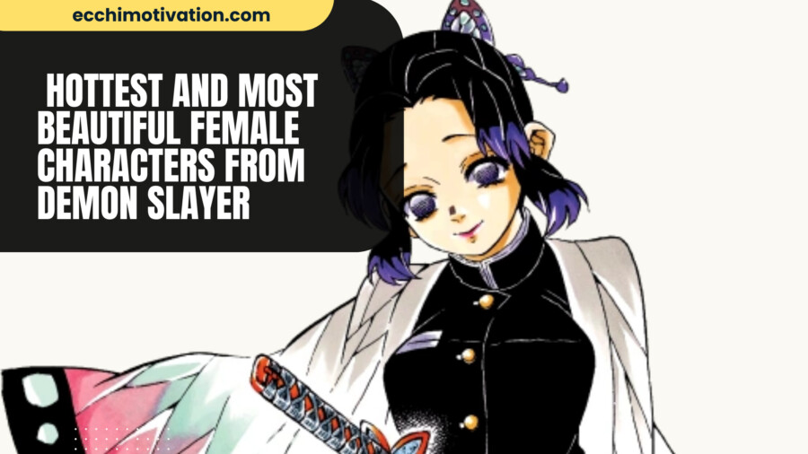 8+ Of The Hottest And Most Beautiful Female Characters From Demon Slayer