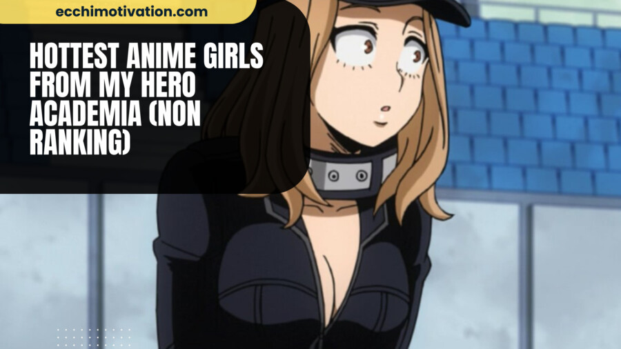 Top 12+ Hottest Anime Girls From My Hero Academia (Non Ranking)