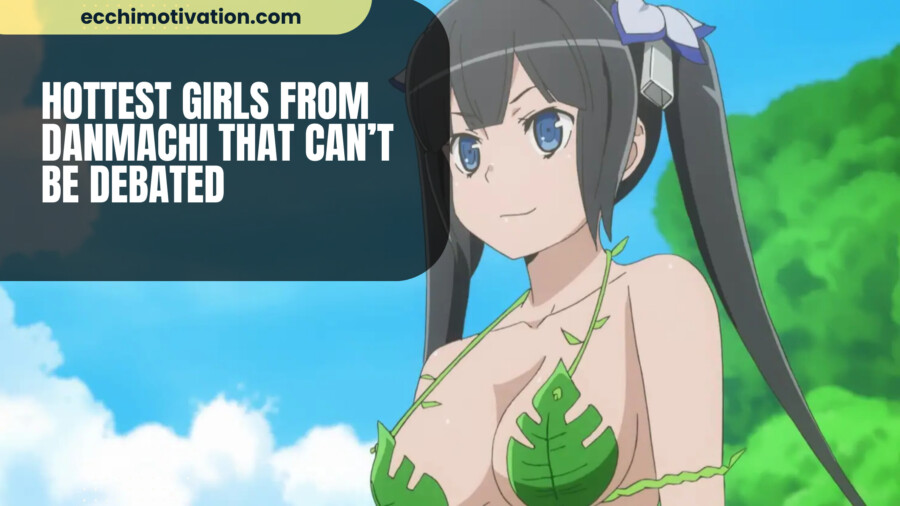 10+ Hottest Girls From Danmachi That Can't Be Debated