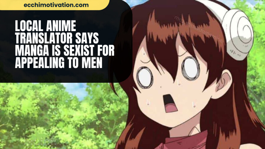 Local Anime Translator Says Manga Is SEXIST For Appealing To Men With Hot Female Characters!