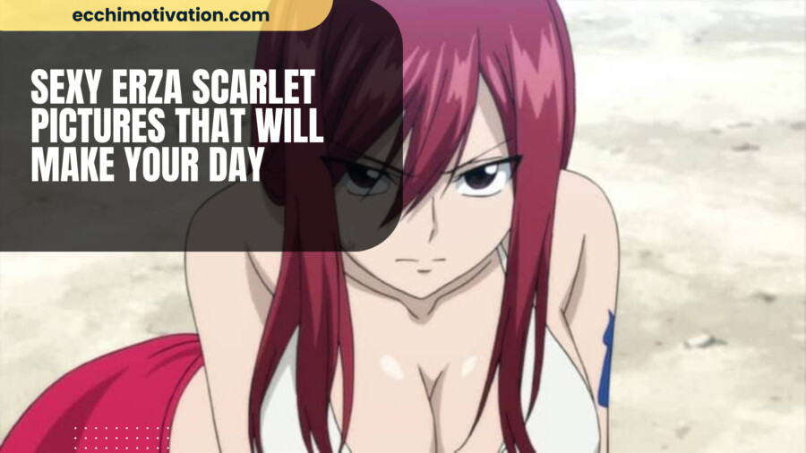 67+ Sexy Erza Scarlet Pictures That Will Make Your Day