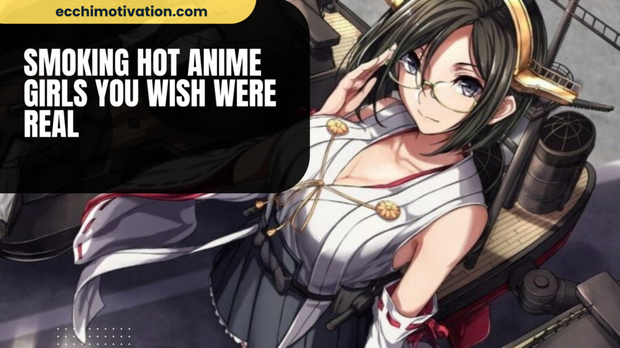 33+ Smoking Hot Anime Girls You Wish Were Real