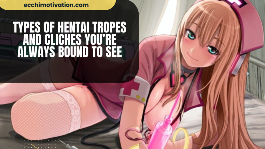 13 Types Of Hentai Tropes And Cliches You're Always Bound To See