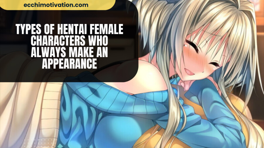 11+ Types Of Hentai Female Characters Who Always Make An Appearance