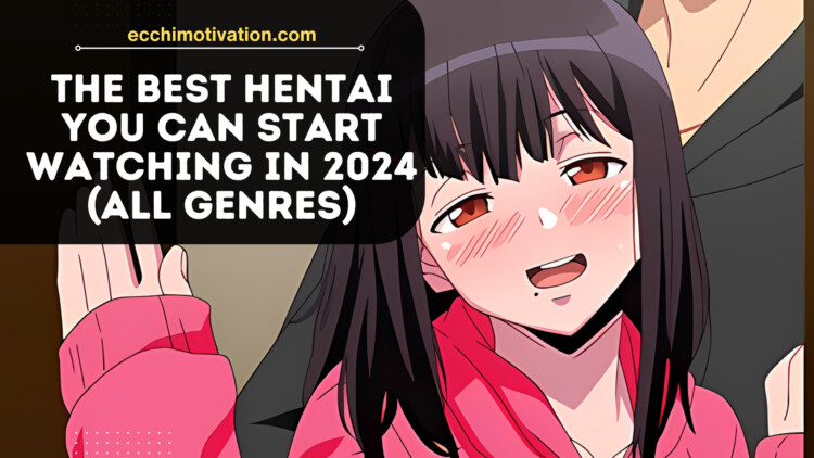 The BEST Hentai You Can Start Watching In 2024 (All Genres)