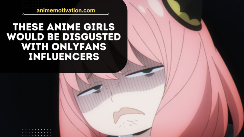 These 17+ Anime Girls Would Be DISGUSTED With #OnlyFans