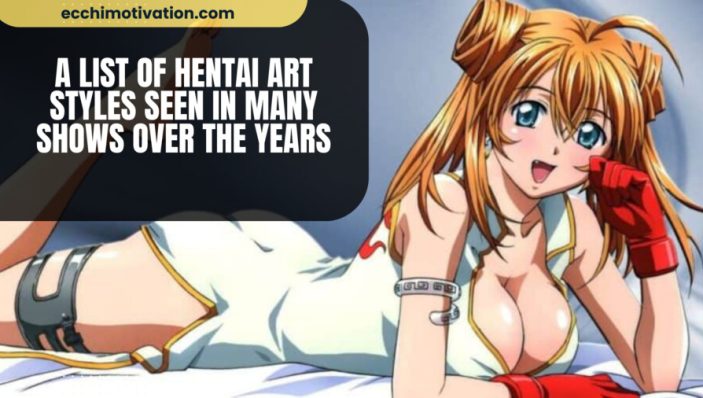 A List Of Hentai Art Styles Seen In Many Shows Over The Years