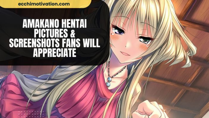 Amakano Hentai Pictures Screenshots Fans Will Appreciate