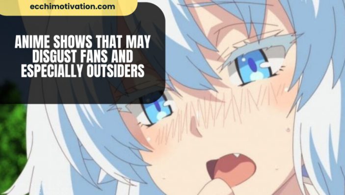 Anime Shows That May Disgust Fans And Especially Outsiders