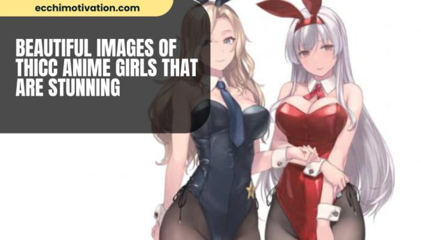 Beautiful Images Of Thicc Anime Girls That Are Stunning 1