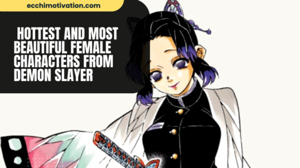 Hottest And Most Beautiful Female Characters From Demon Slayer