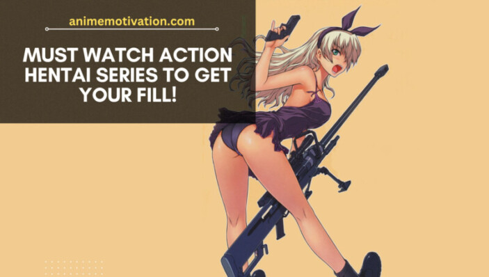 Must Watch Action Hentai Series To Get Your Fill!