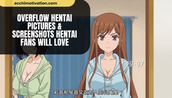 Overflow Hentai Pictures Screenshots Hentai Fans Will Love