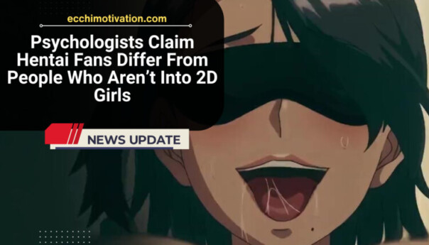 Psychologists Claim Hentai Fans Differ From People Who Aren’t Into 2d Girls