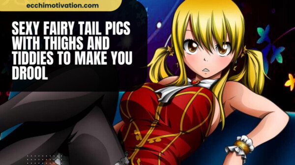 Sexy Fairy Tail Pics With Thighs And Tiddies To Make You DROOL qk3eulijy7hywdq6584pq4m4zcojhpy8ycvwqebeay