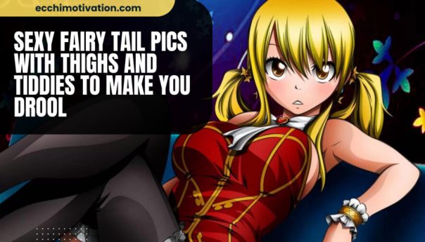 Sexy Fairy Tail Pics With Thighs And Tiddies To Make You DROOL qk3eulijzypd4vsc7e9g3lreqgkc32it8teqafzo8q
