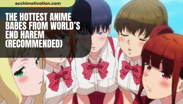 The Hottest Anime Babes From Worlds End Harem Recommended