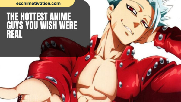 The Hottest Anime Guys You Wish Were Real