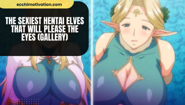 The Sexiest Hentai Elves That Will Please The Eyes (gallery)