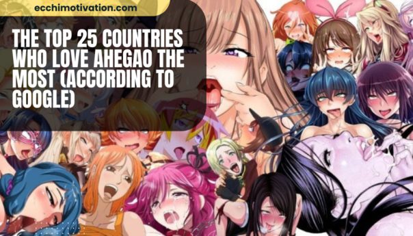The Top 25 Countries Who LOVE Ahegao The Most According To Google qk3eufviuyhn780j4btoon6n65c4svwf81htes81a2