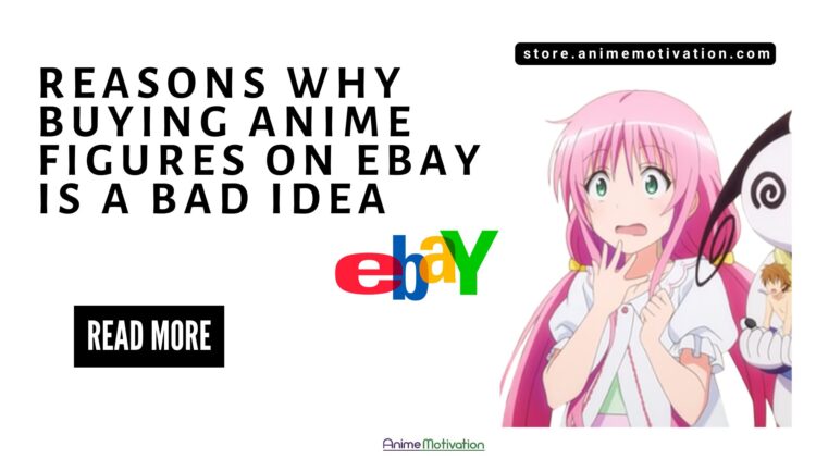 5 Reasons Why Buying Anime Figures On eBay Is A BAD Idea