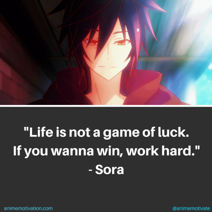 Life is not a game of luck. If you wanna win, work hard.