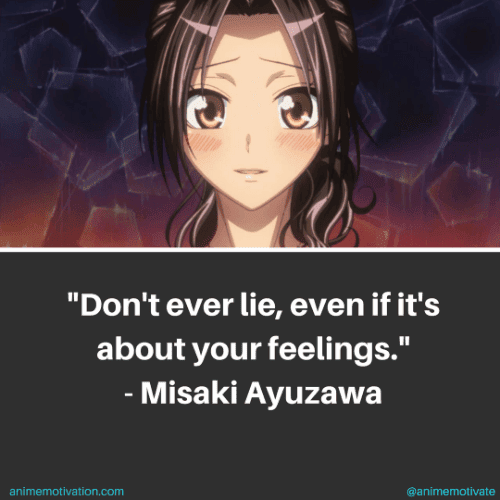 Don't ever lie, even if it's about your feelings. - Misaki Ayuzawa