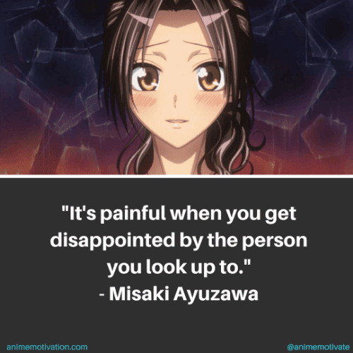 It's painful when you get disappointed by the person you look up to. - Misaki Ayuzawa