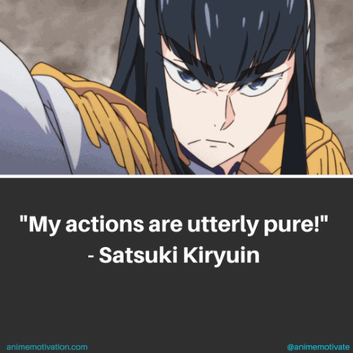 My actions are utterly pure! - Satsuki Kiryuin