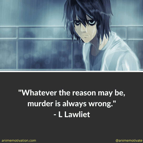 Whatever the reason may be, murder is always wrong.