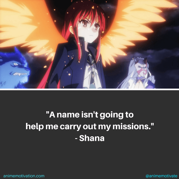 A name isn't going to help me carry out my mission. - Shana