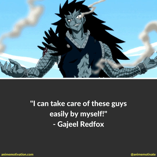 I can take care of these guys easily by myself! - Gajeel Redfox