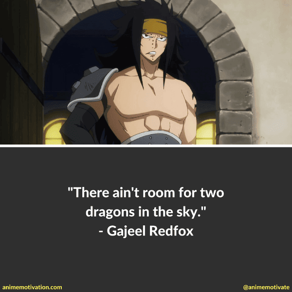 There ain't room for two dragons in the sky. - Gajeel Redfox