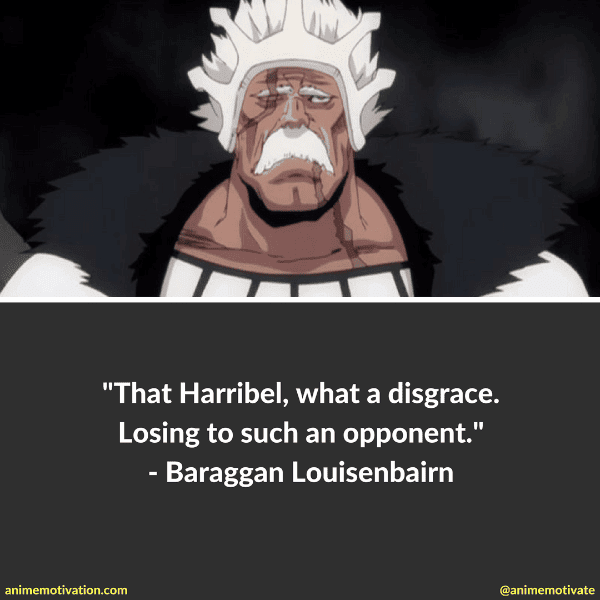That Harribel, what a disgrace. Losing to such an opponent. - Baraggan Louisenbairn