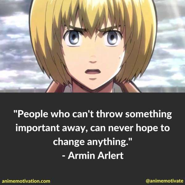 People who can't throw something important away, can never hope to change anything.