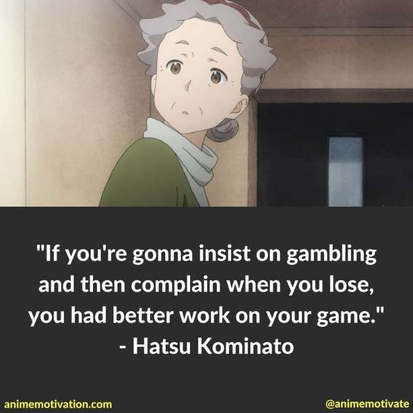 If you're gonna insist on gambling and then complain when you lose, you had better work on your game.