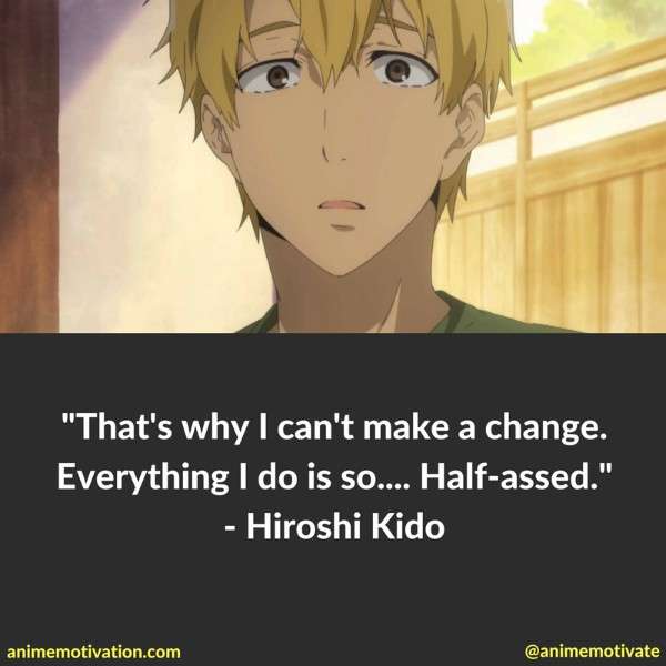 That's why I can't make a change. Everything I do is so... Half-assed.