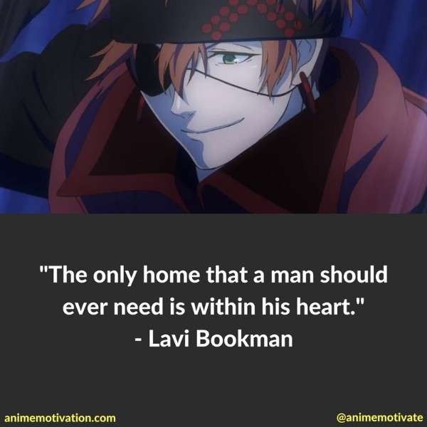 The only home that a man should ever need is within his heart.