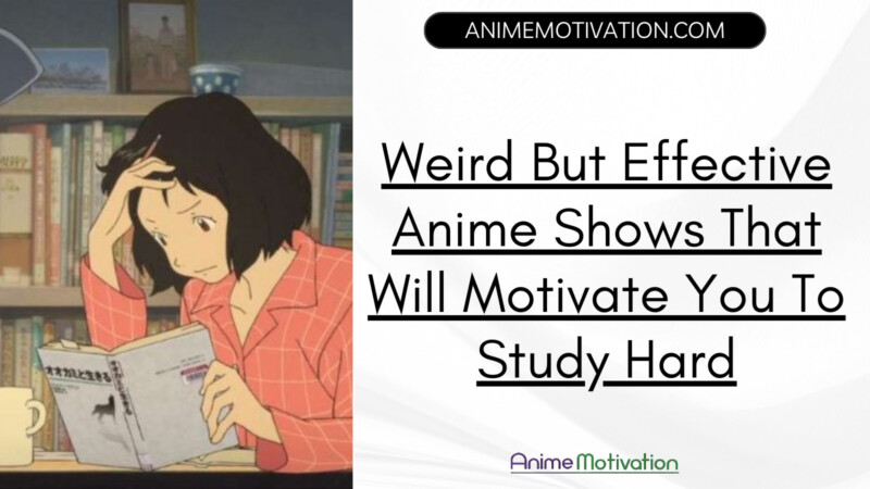 Weird But Effective Anime Shows That Will Motivate You To Study Hard
