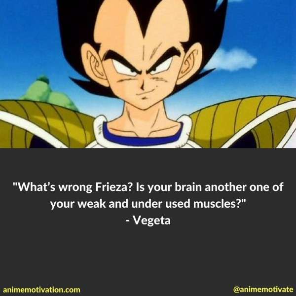 What's wrong Frieza? Is your brain another one of your weak and under used muscles?
