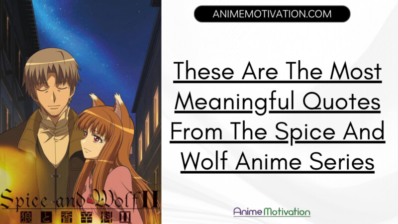 These Are The Most Meaningful Quotes From The Spice And Wolf Anime Series