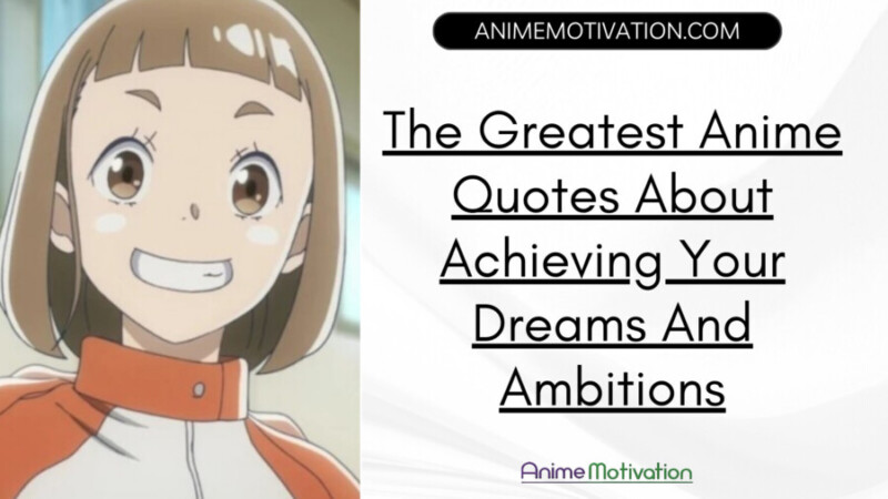 The Greatest Anime Quotes About Achieving Your Dreams And Ambitions scaled