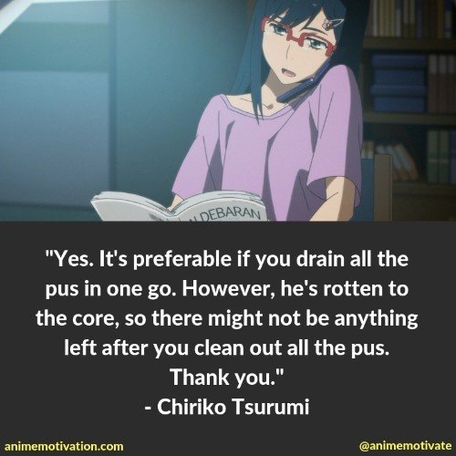 Yes. It's preferable if you drain all the pus in one go. However, he's rotten to the core, so there might not be anything left after you clean out all the pus. Thank you. - Chiriko Tsurumi