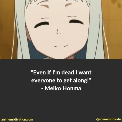 Even If I'm dead I want everyone to get along! - Meiko Honma