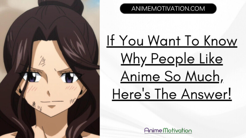 If You Want To Know Why People Like Anime So Much, Here's The Answer!